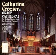 Organ Recital : Crozier, Catharine. Mendelssohn, Felix / Schumann, R. / Liszt, F. / Reubke, J cover image