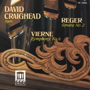 Reger, M. : Organ Sonata No. 2 / Vierne, L.. Organ Symphony No. 6 cover image
