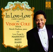 Vocal Recital : Cole, Vinson. Hahn, R. / Bizet, G. / Massenet, J. (in Love With Love) cover image