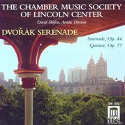 Dvorak, A. : Serenade, Op. 44 / String Quintet, Op. 77 (lincoln Center Chamber Music Society) cover image