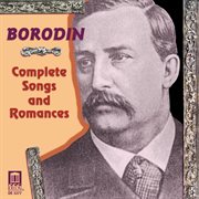 Borodin, A.p. : Songs And Romances (complete) cover image