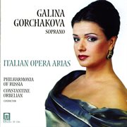 Gorchakova, Galina : Italian Opera Arias. Mascagni, P. / Puccini, G. / Leoncavallo, R. / Catalani cover image