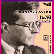Shostakovich, D. : Songs (complete), Vol. 3. Early Works (1922-1942) cover image