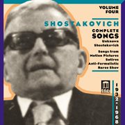 Shostakovich, D. : Songs (complete), Vol. 4. Unknown Shostakovich (1932-1968) cover image