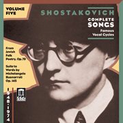 Shostakovich, D. : Songs (complete), Vol. 5. Famous Vocal Cycles cover image