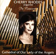 Organ Recital : Rhodes, Cherry. Grigny, N. / Scarlatti, A. / Liszt, F. / Mendelssohn, Felix / Kin cover image