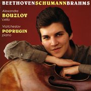 Beethoven, L. : Cello Sonata No. 4 / Brahms, J.. Cello Sonata No. 2 / Schumann, R.. 5 Pieces In Fo cover image
