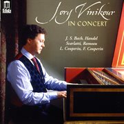 Harpsichord Recital : Vinikour, Jory. Handel, G.f. / Bach, J.s. / Rameau, J.p. / Scarlatti, D. cover image