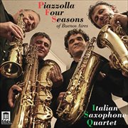 Italian Saxophone Quartet : Four Seasons Of Buenos Aires cover image