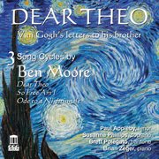 Dear Theo : 3 Song Cycles By Ben Moore cover image