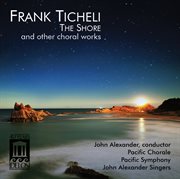 Frank Ticheli : The Shore And Other Choral cover image