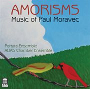 Amorisms : music of Paul Moravec cover image