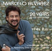 20 Years On The Opera Stage : Marcelo Alvarez cover image