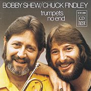 Shew, Bobby / Findley, Chuck : Trumpets No End cover image