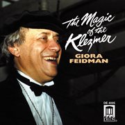 Giora Feidman : The Magic Of The Klezmer cover image