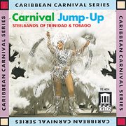 Carnival Jump-Ups : Steelbands Of Trinidad And Tobago cover image