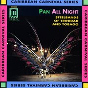 Pan All Night : Steelbands Of Trinidad And Tobago cover image