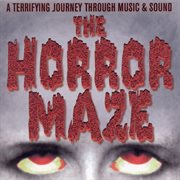 The Horror Maze : A Terrifying Journey Through Music & Sound cover image