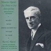 Ravel : Ses Amis Et Ses Interpretes cover image