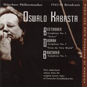 Beethoven : Symphony No. 3 / Dvorak. Symphony No. 9 / Bruckner. Symphony No. 4 (kabasta) (1943 cover image