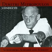 Dimitri Mitropoulos Conducts Schoenberg, Scriabin And Schmidt cover image