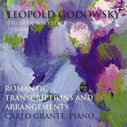Godowsky, L. : Godowsky Edition (the), Vol. 5. Romantic Transcriptions And Arrangements cover image