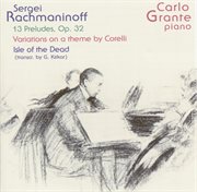 Rachmaninov, S. : 13 Preludes, Op. 32 / Variations On A Theme Of Corelli / Isle Of The Dead (arr cover image