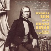 Mykola Suk Plays Franz Liszt Piano Favorites cover image