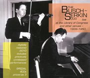 The Busch-Serkin Duo Live At The Library Of Congress And Other Venues : (1939-1950) cover image