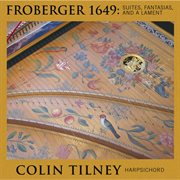 Froberger 1649 : Suites, Fantasia And A Lament cover image