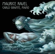 Ravel : Miroirs, Gaspard De La Nuit & Pavane Pour Une Infante Défunte cover image