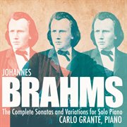 Brahms : Complete Variations & Sonatas For Solo Piano cover image