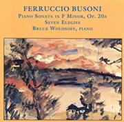 Busoni : Piano Sonata In F Minor / Elegien / Berceuse cover image