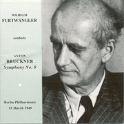 Bruckner, A. : Symphony No. 8 (1890 Version) (berlin Philharmonic, Furtwangler) (1949) cover image