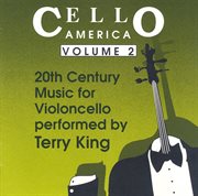Cello America, Vol. 2 : Foss, L. / Creston, P. / Riegger, W. / Drew, J. / Cowell, H cover image