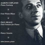 Reale : Piano Sonata No. 1 / Dance Sonata / Copland. Piano Blues Nos. 1-4 / Piano Fantasy cover image