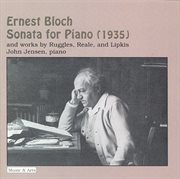 Bloch : Piano Sonata No. 3 / Ruggles. Evocations (version For Piano) / Reale. Piano Sonata No. 3 cover image