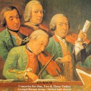 Bach, J.s. : Concertos For 1, 2, And 3 Violins cover image
