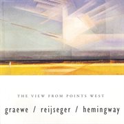 Graewe / Hemingway / Reijseger : View From Points West (the) cover image