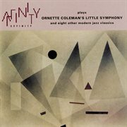 Affinity Plays Ornette Coleman's Little Symphony And Eight Other Modern Jazz Classics cover image