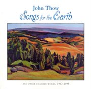 Thow, J. : Songs For The Earth / Trilce / Breath Of The Sun / Quartet For Clarinet, Violin, Cello cover image