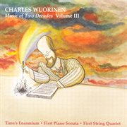 Wuorinen : Music Of 2 Decades, Vol.  3. Time's Encomium / Piano Sonata No. 1 / String Quartet No. 1 cover image