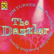 Turner, Jim : Dazzler (the). Jazz Piano Solos With Guest Artist Dick Hyman cover image