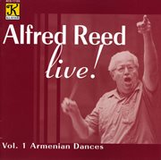 Reed : Alfred Reed Live!, Vol. 1. Armenian Dances cover image