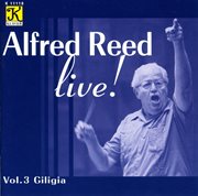 Alfred Reed Live, Vol. 3 : Giligia cover image