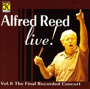 Alfred Reed Live, Vol. 6 : The Final Recorded Concert cover image