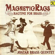Avatar Brass Quintet : Magnetic Rags. Ragtime For Brass cover image
