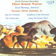 Warren, E.r. : Good Morning, America! / Suite For Orchestra / The Crystal Lake / Along The Western cover image