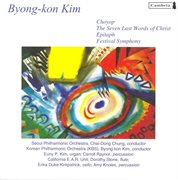 Kim, B.-K. : Festival Symphony / Choyop / The Seven Last Words Of Christ / Epitaph cover image
