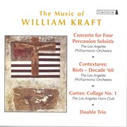 Kraft, W. : Concerto For 4 Percussion Soloists / Contextures I / Games. Collage No. 1 / Double Trio cover image